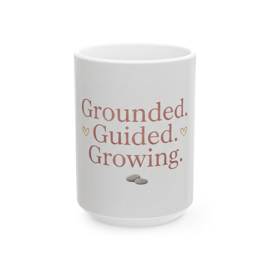 Grounded. Guided. Growing. Mug — Inspirational Coffee Cup (11oz, 15oz)